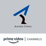 Anime Times Amazon Channel